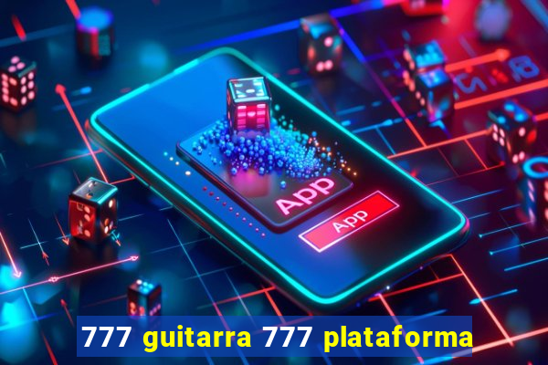 777 guitarra 777 plataforma